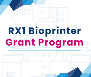 Apply for the RX1 Bioprinter Grant Program!
